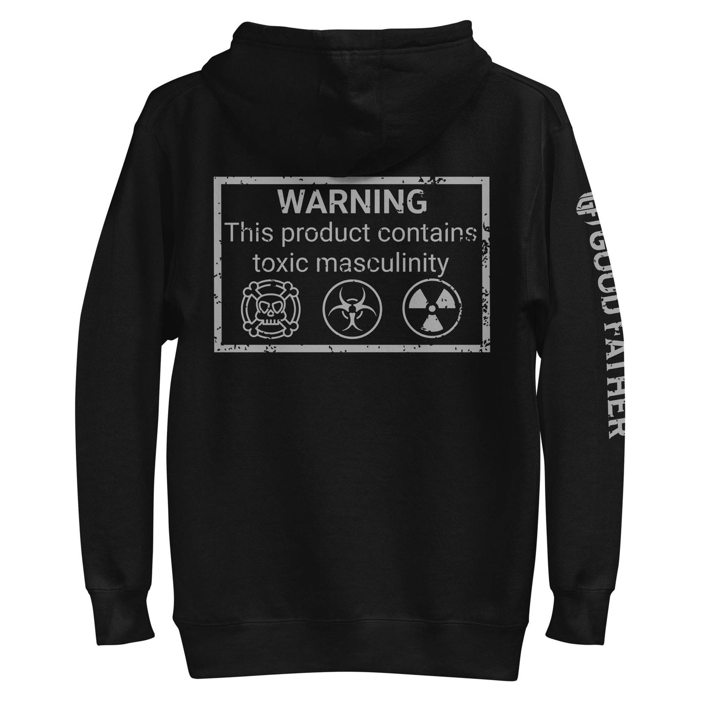 Toxic Masculinity Hoodie - Good Father Clothing Company