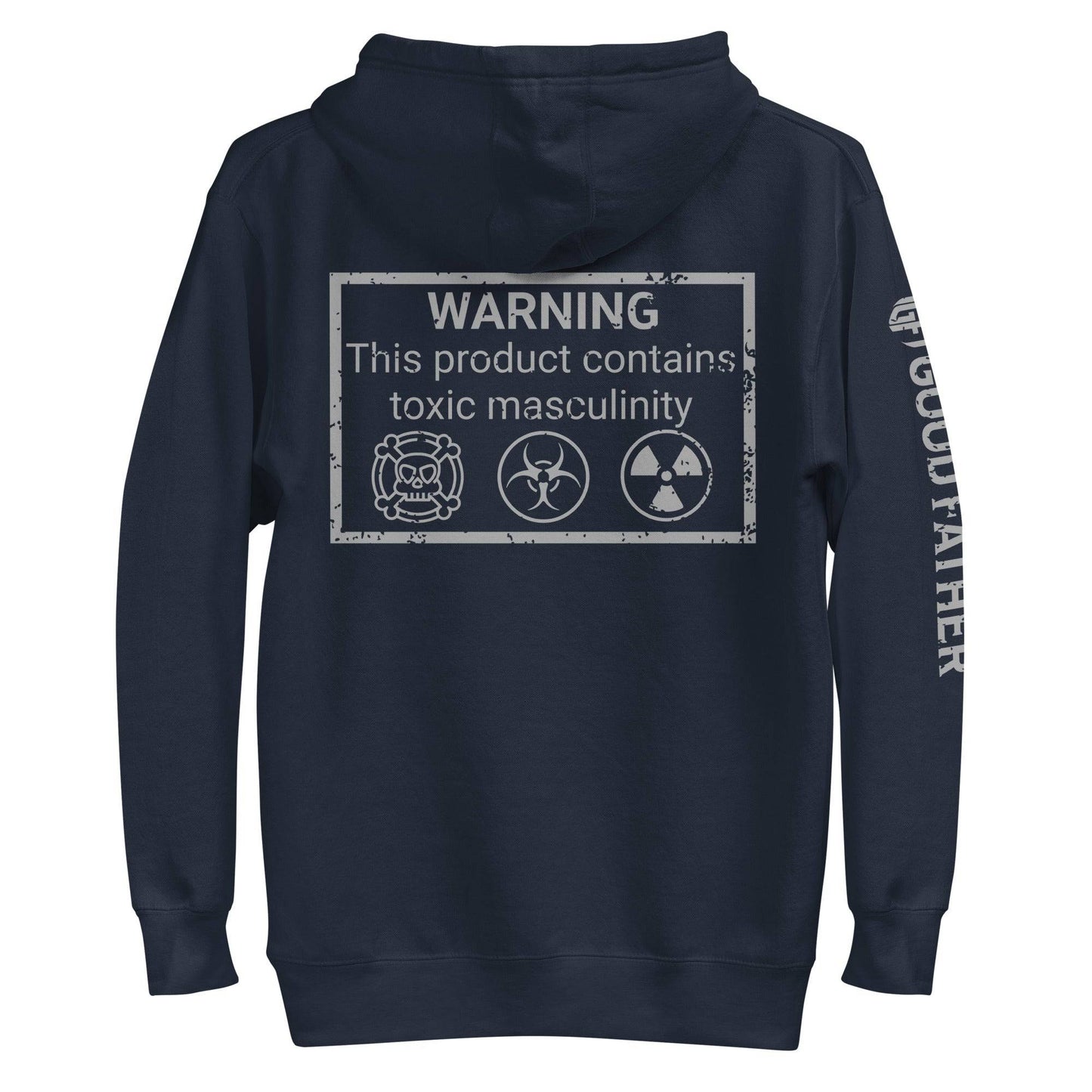 Toxic Masculinity Hoodie - Good Father Clothing Company