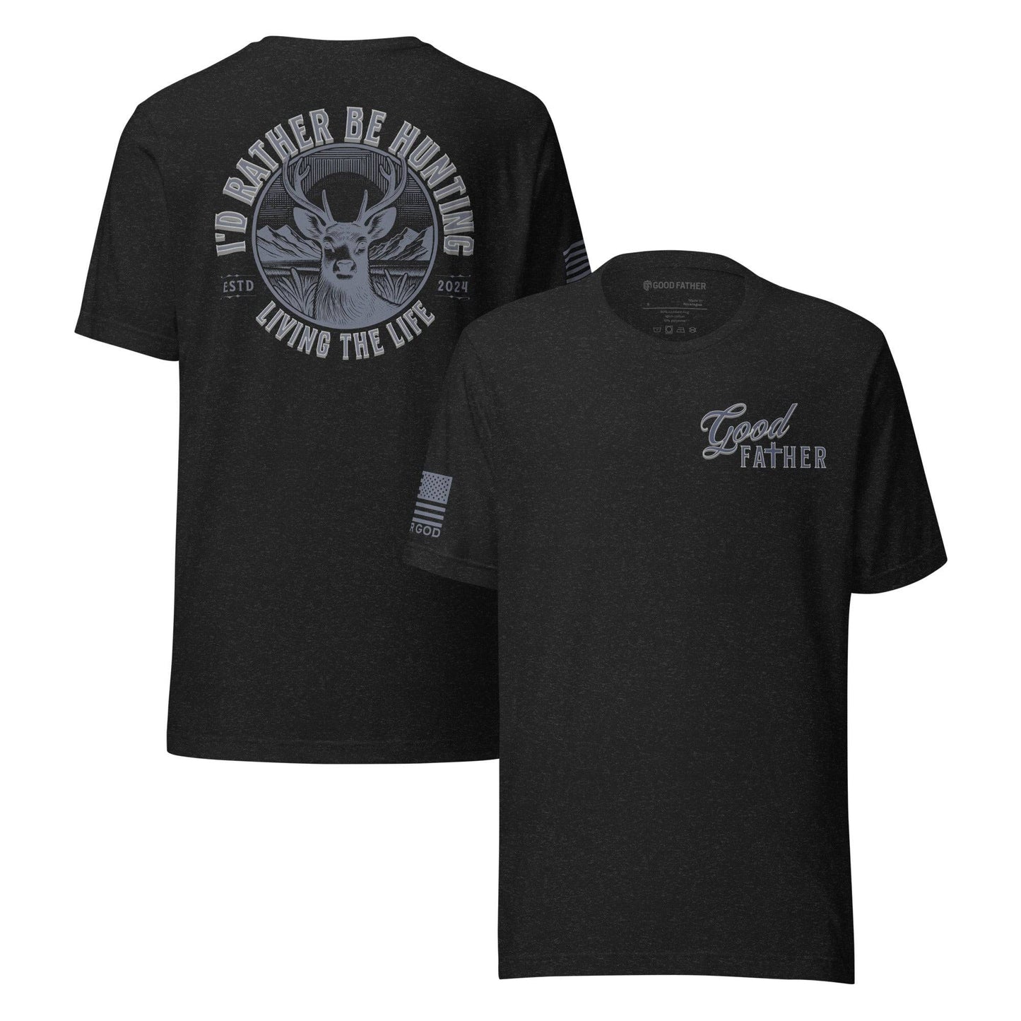 I'd Rather Be Hunting T-Shirt - Good Father Clothing Company