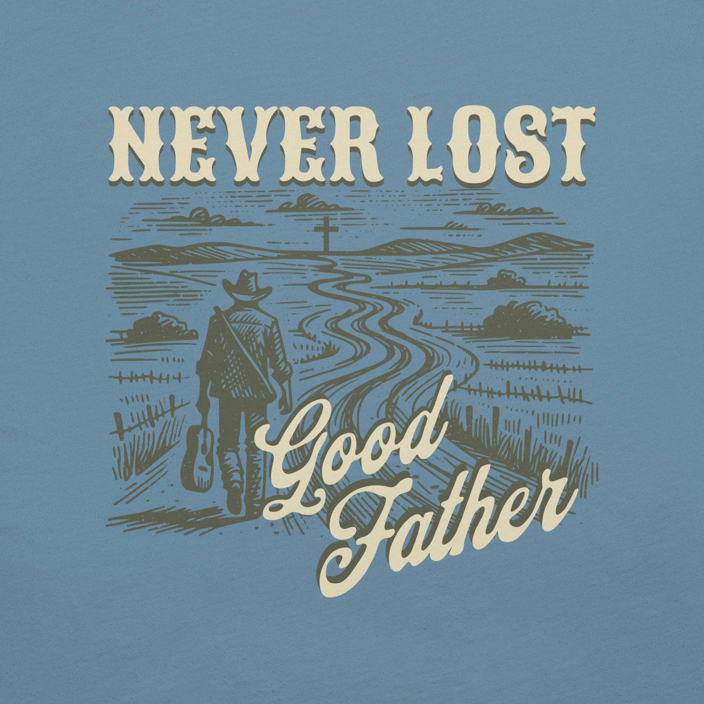 Never Lost T-Shirt - Good Father Clothing Company