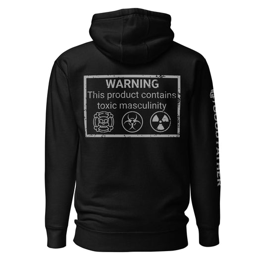Toxic Masculinity Hoodie - Good Father Clothing Company