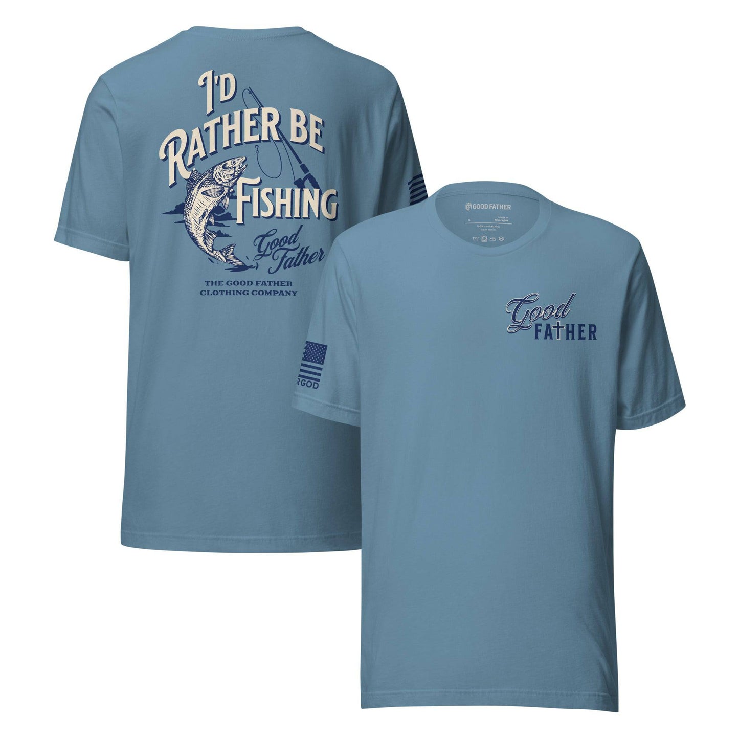 I'd Rather Be Fishing - Good Father Clothing Company